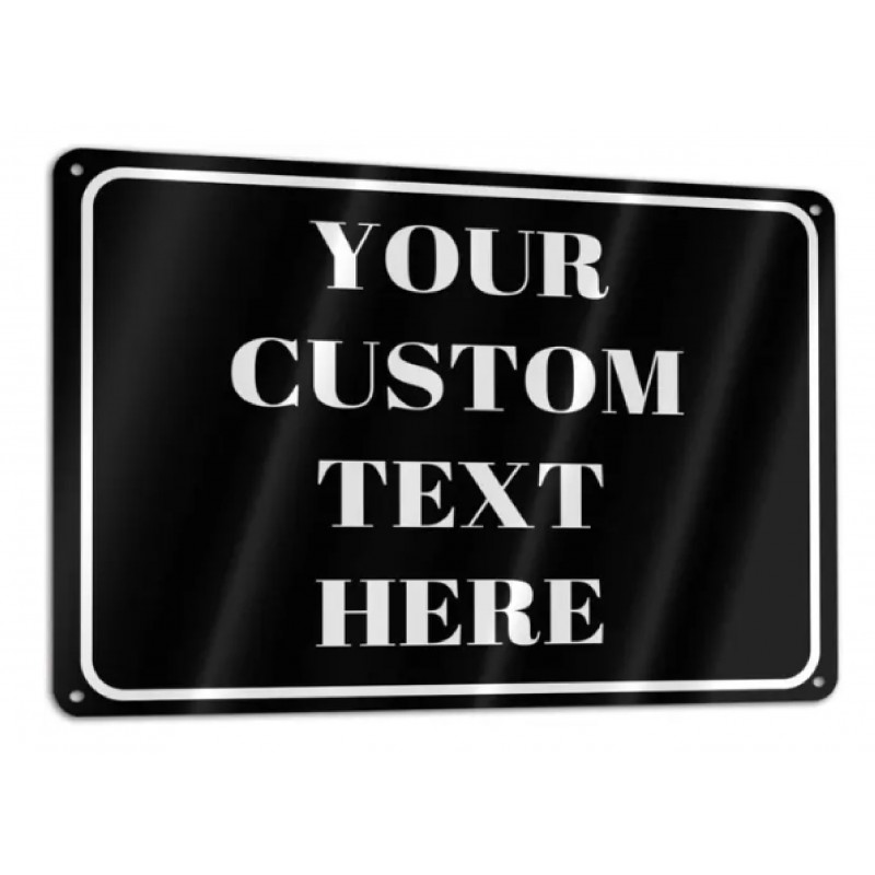 Custom Printed Metal Signs - Design Your Own Aluminum Weatherproof Metal Sign with Your Message